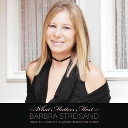 Album cover of What Matters Most Barbra Streisand Sings The Lyrics Of Alan & Marilyn Bergman