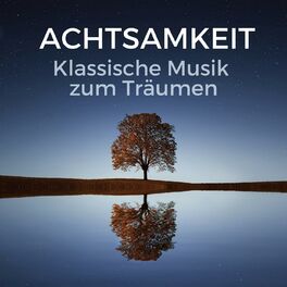 Album cover of Achtsamkeit: klassische Musik zum Träumen