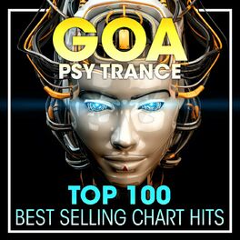 Album cover of Goa Psy Trance Top 100 Best Selling Chart Hits + DJ Mix