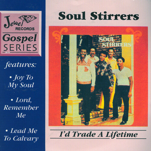 Soul Stirrers - I'd Trade A Lifetime : chansons et paroles | Deezer