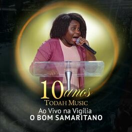 Album cover of Todah Music 10 Anos, Ao Vivo: Vigília o Bom Samaritano