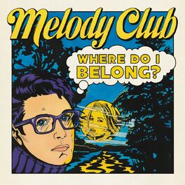 Melody Club - Where Do I Belong: lyrics and songs | Deezer