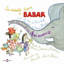 Album cover of La véritable histoire de Babar - Le carnaval des animaux