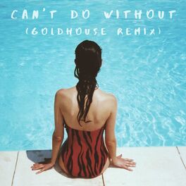 Album cover of Can’t Do Without (GOLDHOUSE Remix)