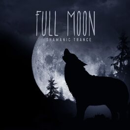 Album cover of Full Moon Shamanic Trance: Summoning the Ancestors, Sacred Wolf Sounds