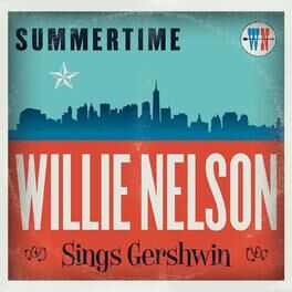 Album cover of Summertime: Willie Nelson Sings Gershwin