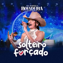 Album cover of Solteiro Forçado (Boiadeira Internacional)