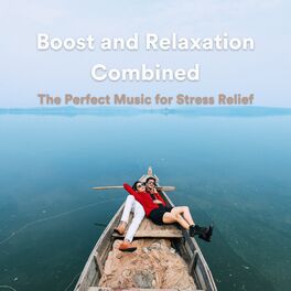 Album cover of Boost and Relaxation Combined: The Perfect Music for Stress Relief
