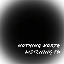 Album cover of Nothing Worth Listening To (Instrumental Version)