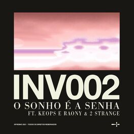 Album cover of INV002: O SONHO É A SENHA (feat. Keops & Raony & 2STRANGE)