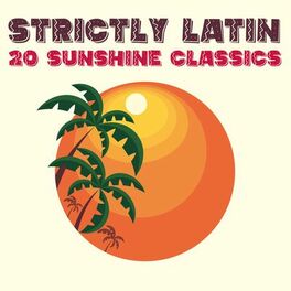 Album cover of Strictly Latin: 20 Sunshine Classics
