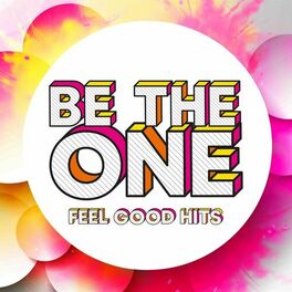 Album cover of Be the One - Feel Good Hits