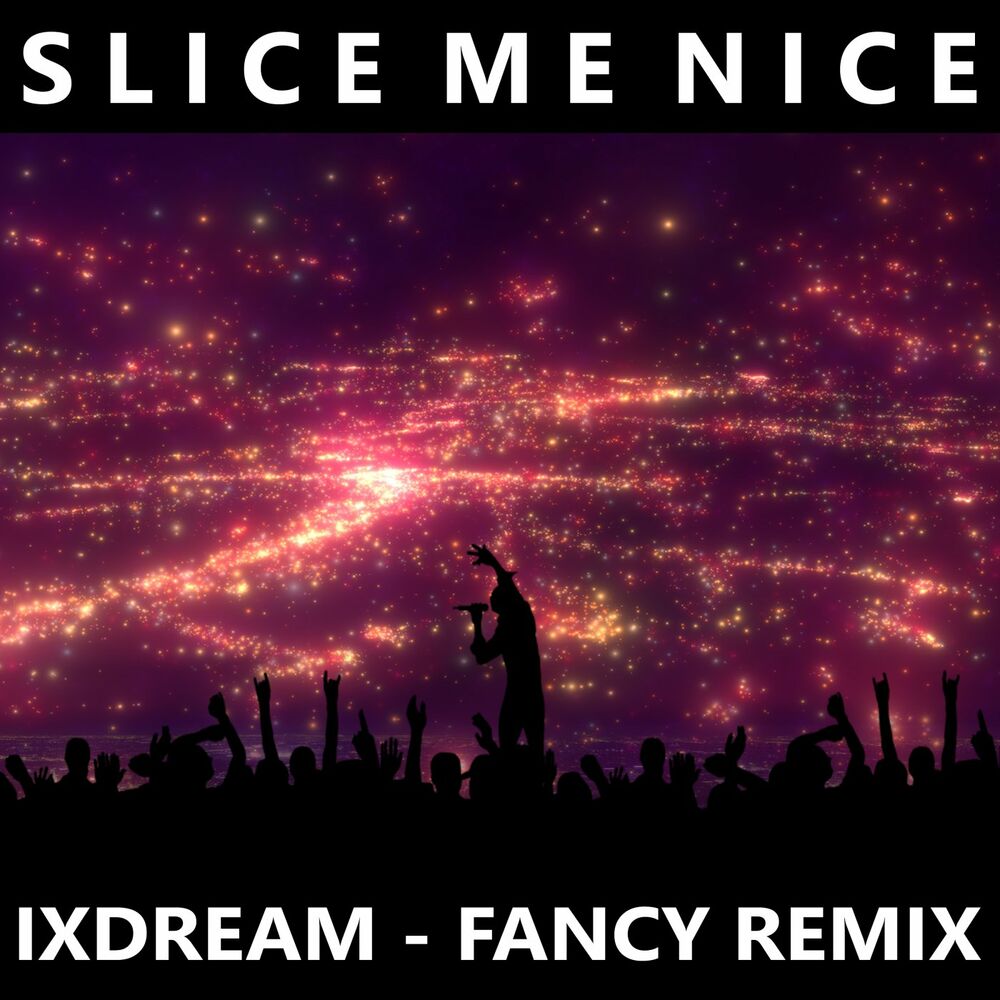 Fancy slice. Slice me nice. Fancy Remix. Fancy Slice me nice. Slice me nice перевод.