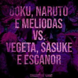 Album cover of Goku, Naruto e Meliodas VS. Vegeta, Sasuke e Escanor