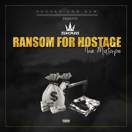 King Skam Ransom For Hostage The Mixtape lyrics and songs