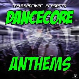 Album cover of Dancecore Anthems (Pulsedriver Presents)