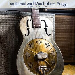 Album cover of Traditional And Rural Blues Songs (All Tracks Remastered)