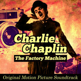 Album cover of The Factory Machine: Charlie Chaplin (Original Picture Motion Soundtrack)