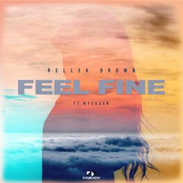 Rellek Brown Feel Fine Feat Myshaan Lyrics And Songs Deezer