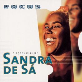 Album cover of Focus - O Essencial de Sandra de Sá