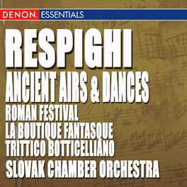 Album cover of Respighi: Ancient Airs and Dances, Roman Festival, La Boutique Fantasque & Trittico Botticelliano