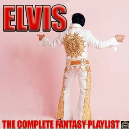 Album cover of Elvis- The Complete Fantasy Playlist