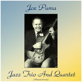 Joe Puma - Joe Puma Jazz Trio and (Remastered 2016): lyrics and songs | Deezer