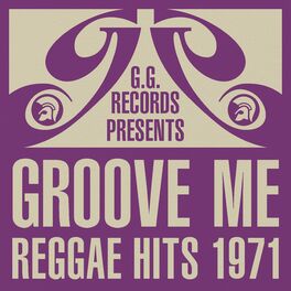 Album cover of G.G. Records Presents Groove Me - Reggae Hits 1971