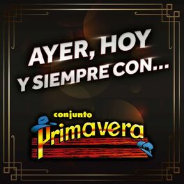 Album cover of Ayer, Hoy Y Siempre Con... Conjunto Primavera