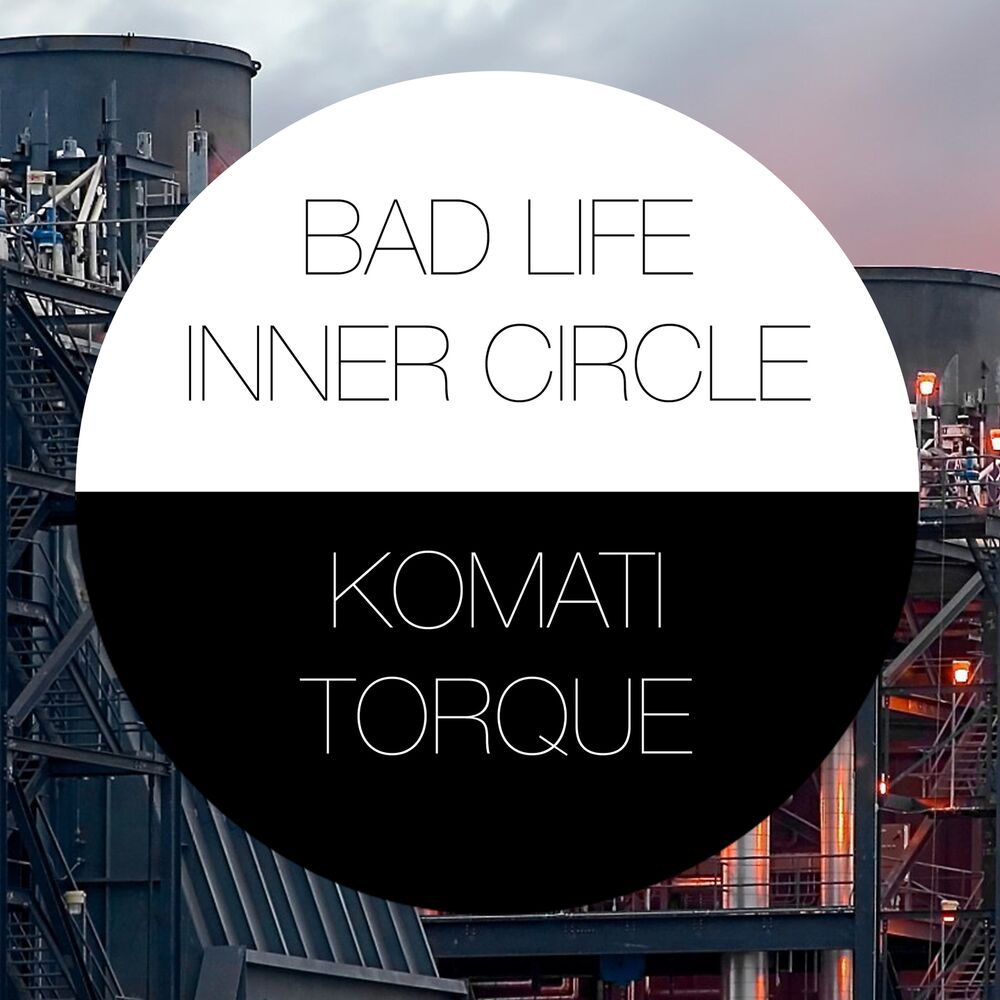 Bad Life. Komati. Inner circle bad