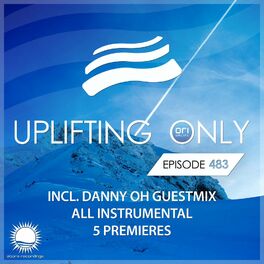 Album cover of Uplifting Only 483: No-Talking DJ Mix (incl. Danny Oh Guestmix) [All Instrumental] (May 2022) [FULL]
