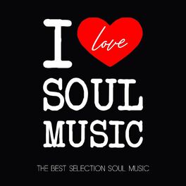 Album cover of I Love Soul Music (The Best Selection Soul Music)