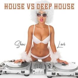 Album cover of House vs Deep House: Show Love