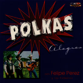 Album cover of Polkas Alegre con Felipe Perez y Los Polkeros