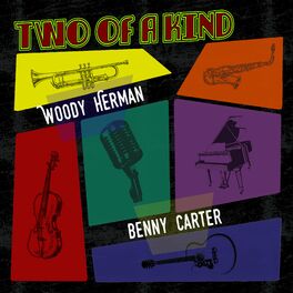 Album cover of Two of a Kind: Woody Herman & Benny Carter