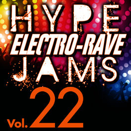 Album cover of Hype Electro-Rave Jams, Vol. 22