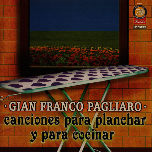 Gian Franco Pagliaro Canciones Para Planchar Y Para Cocinar Music Streaming Listen On Deezer