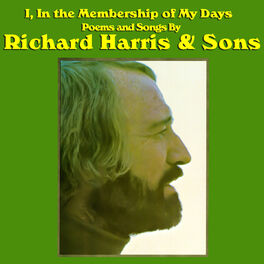 Album cover of I, in the Membership of My Days - Poems and Songs By Richard Harris & Sons
