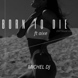 Album cover of Born to Die (feat. aixe)