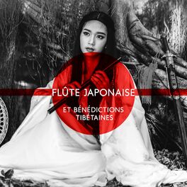 Album cover of Flûte japonaise et bénédictions tibétaines: Musique de méditation pour atteindre la paix intérieure