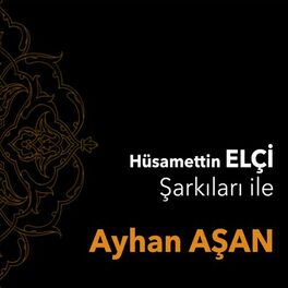 Album cover of Hüsamettin Elçi Şarkıları İle Ayhan Aşan