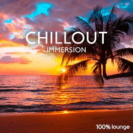 Album cover of Chillout Immersion: 100% Lounge