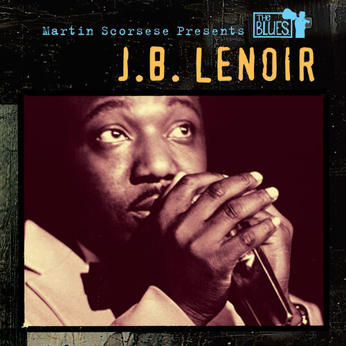 J.B. Lenoir - Martin Scorsese Presents The Blues: J.B. Lenoir ...