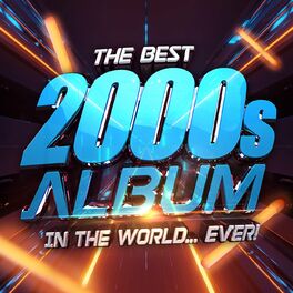 Album cover of The Best 2000s Album In The World...Ever!
