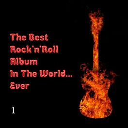 Album cover of The Best Rock'n Roll Album in the World Ever... CD1