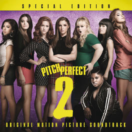 Album cover of Pitch Perfect 2 - Special Edition (Original Motion Picture Soundtrack)