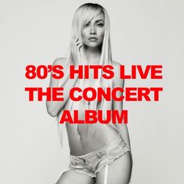 Album cover of '80s Hits Live: The Concert Album
