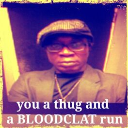 Album cover of You a Thug and a Bloodclat Run