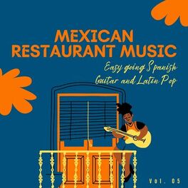 Album cover of Mexican Restaurant Music - Easy Going Spanish Guitar And Latin Pop, Vol. 05