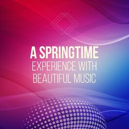 Album cover of A Springtime Experience with Beautiful Music